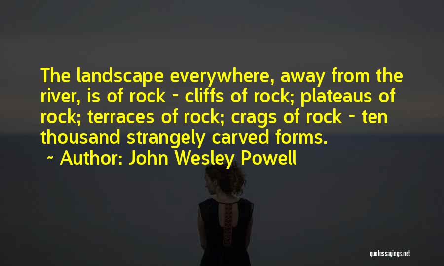 Everywhere Quotes By John Wesley Powell