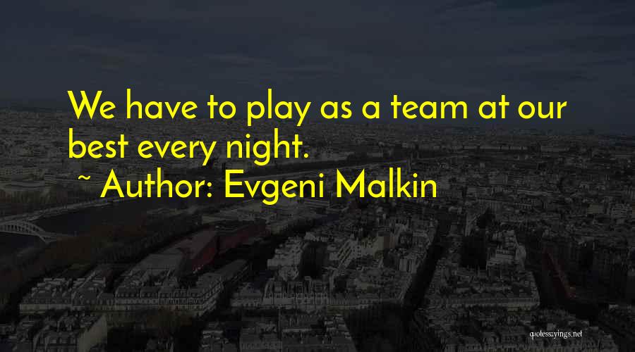 Evgeni Malkin Quotes 1409305