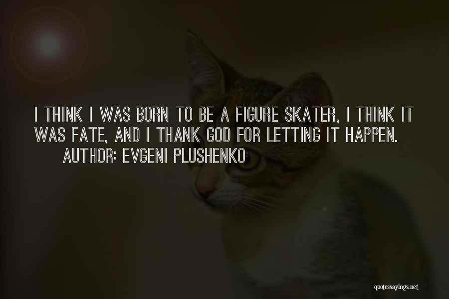 Evgeni Plushenko Quotes 1581623