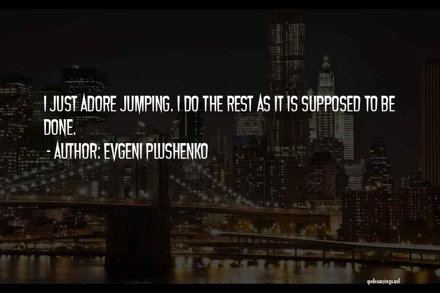 Evgeni Plushenko Quotes 1639551