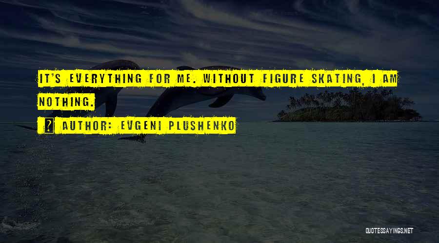 Evgeni Plushenko Quotes 634338