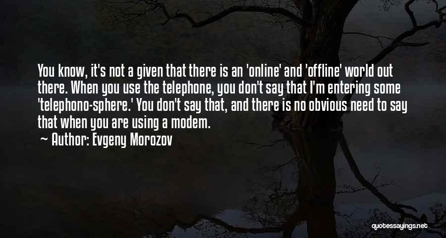 Evgeny Morozov Quotes 1094486