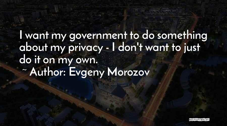 Evgeny Morozov Quotes 1690950