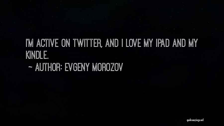 Evgeny Morozov Quotes 572772