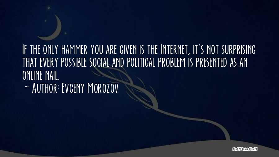 Evgeny Morozov Quotes 822068