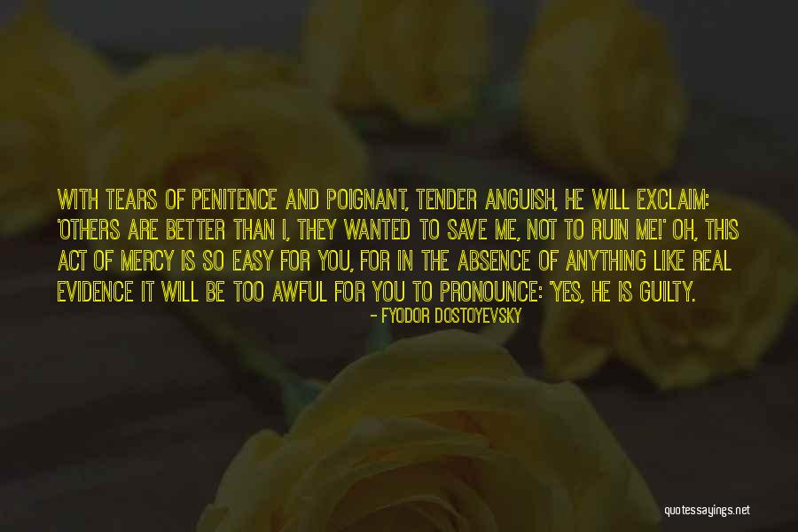Evidence Act Quotes By Fyodor Dostoyevsky Evidence Act Quotes By Fyodor Dostoyevsky