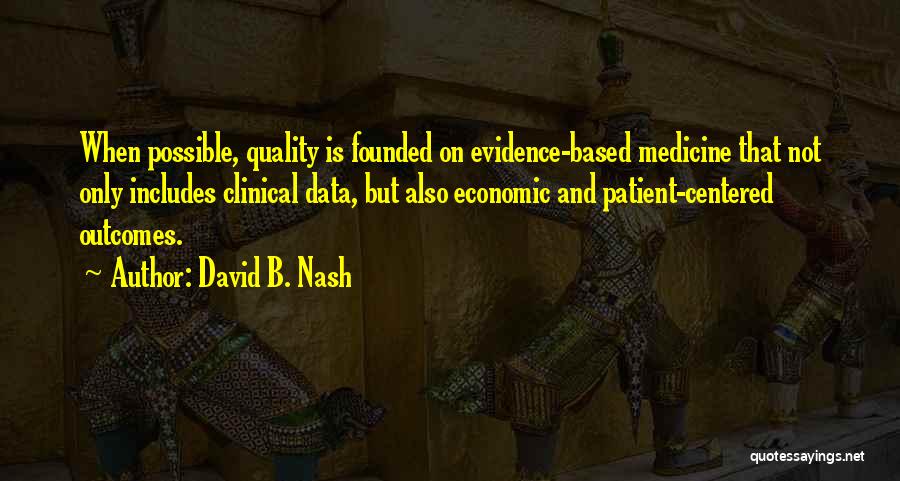 Evidence Based Medicine Quotes By David B. Nash