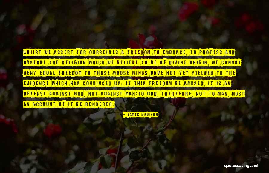 Evidence Of God Quotes By James Madison Evidence Of God Quotes By James Madison