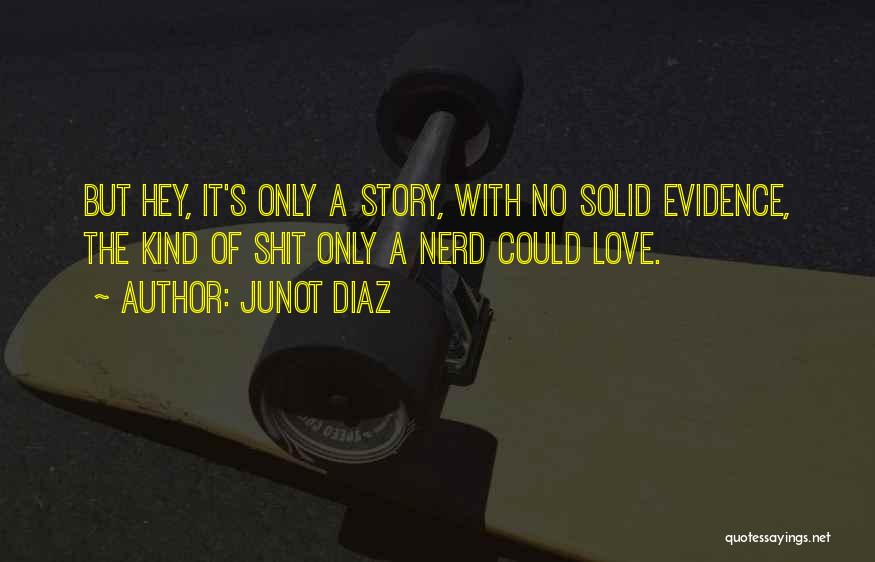 Evidence Of Love Quotes By Junot Diaz