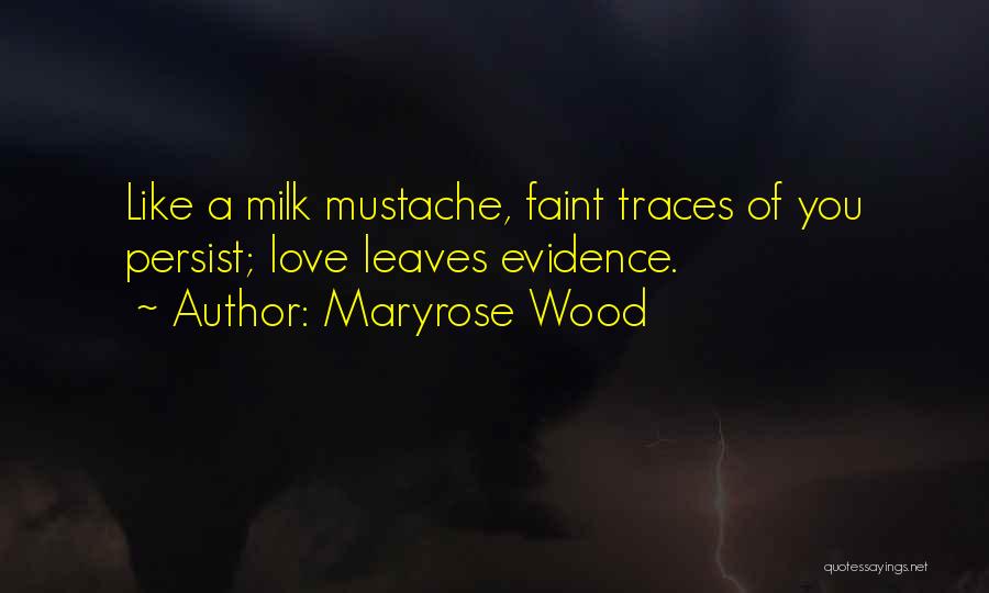 Evidence Of Love Quotes By Maryrose Wood