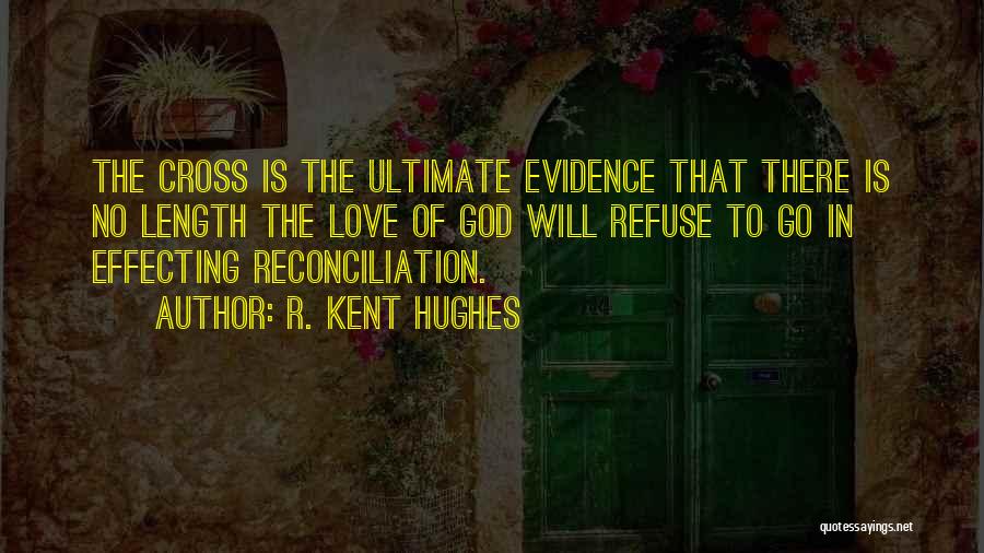 Evidence Of Love Quotes By R. Kent Hughes