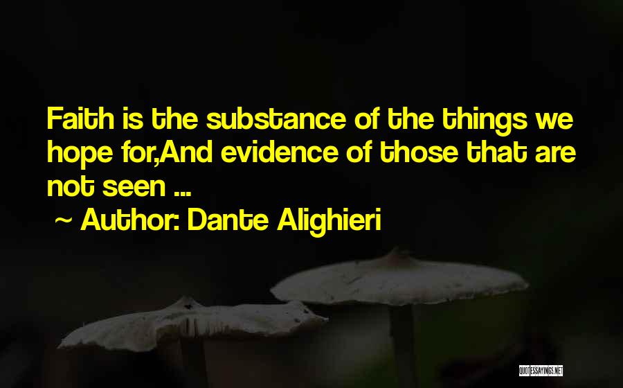 Evidence Of Things Not Seen Quotes By Dante Alighieri