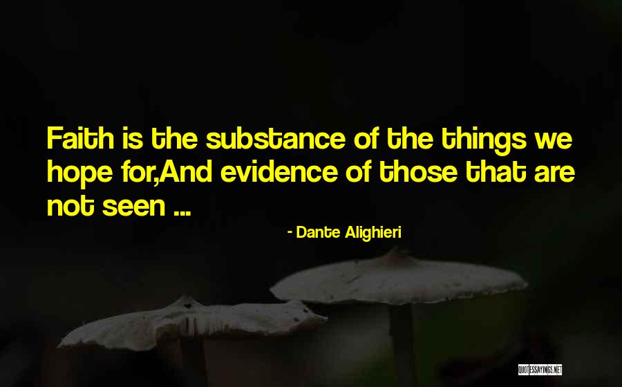 Evidence Of Things Not Seen Quotes By Dante Alighieri