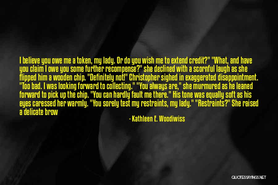 Evidence Of Things Not Seen Quotes By Kathleen E. Woodiwiss