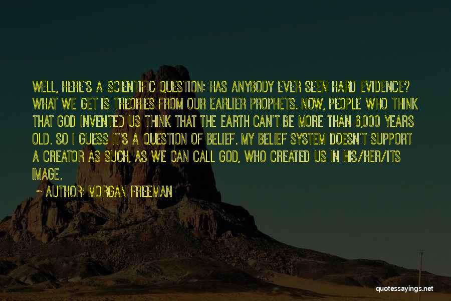 Evidence Of Things Not Seen Quotes By Morgan Freeman