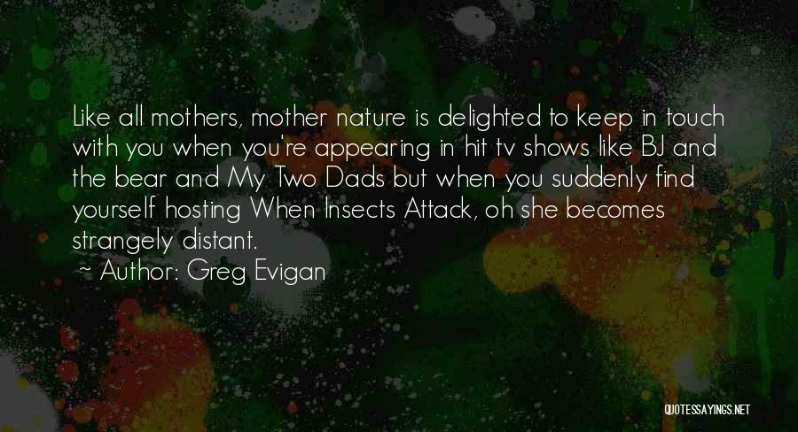 Evigan Greg Quotes By Greg Evigan