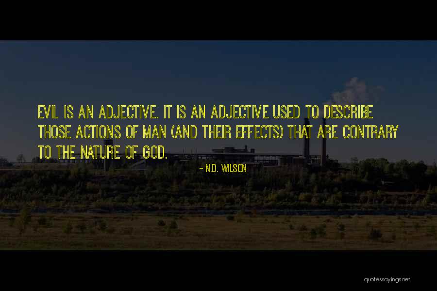 Evil Actions Quotes By N.D. Wilson Evil Actions Quotes By N.D. Wilson