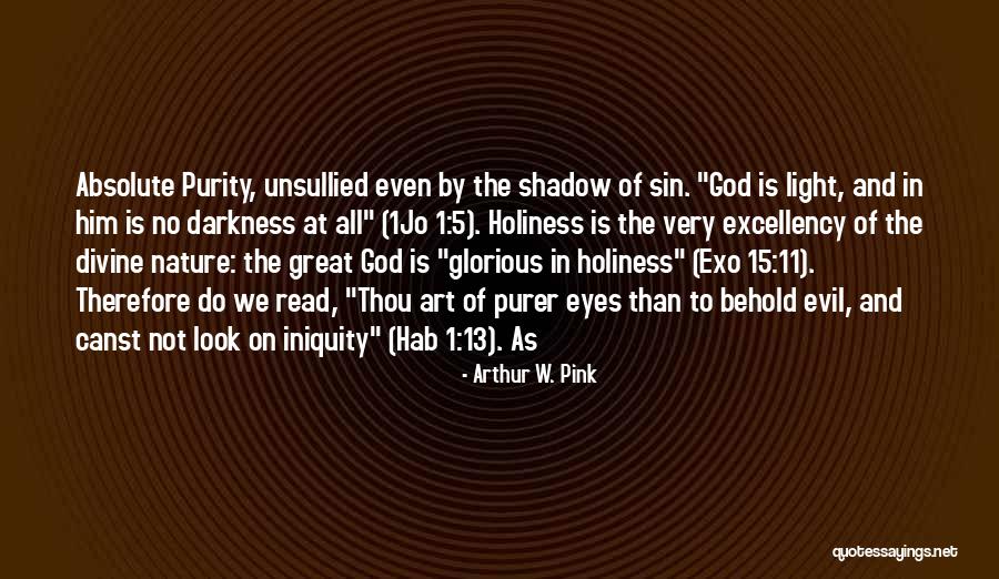 Evil And Darkness Quotes By Arthur W. Pink Evil And Darkness Quotes By Arthur W. Pink