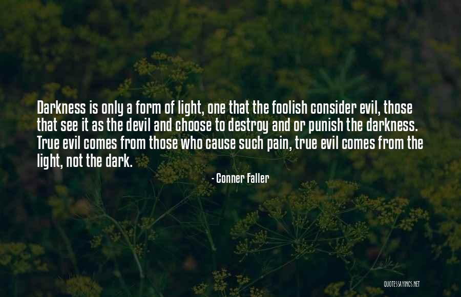 Evil And Darkness Quotes By Conner Faller Evil And Darkness Quotes By Conner Faller