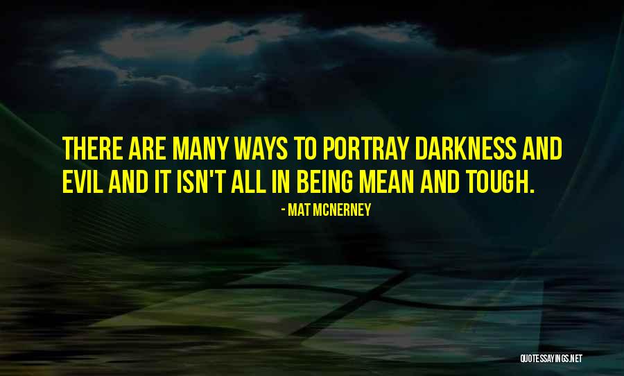 Evil And Darkness Quotes By Mat McNerney Evil And Darkness Quotes By Mat McNerney