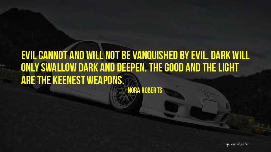 Evil And Darkness Quotes By Nora Roberts Evil And Darkness Quotes By Nora Roberts