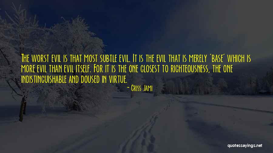 Evil And Deception Quotes By Criss Jami