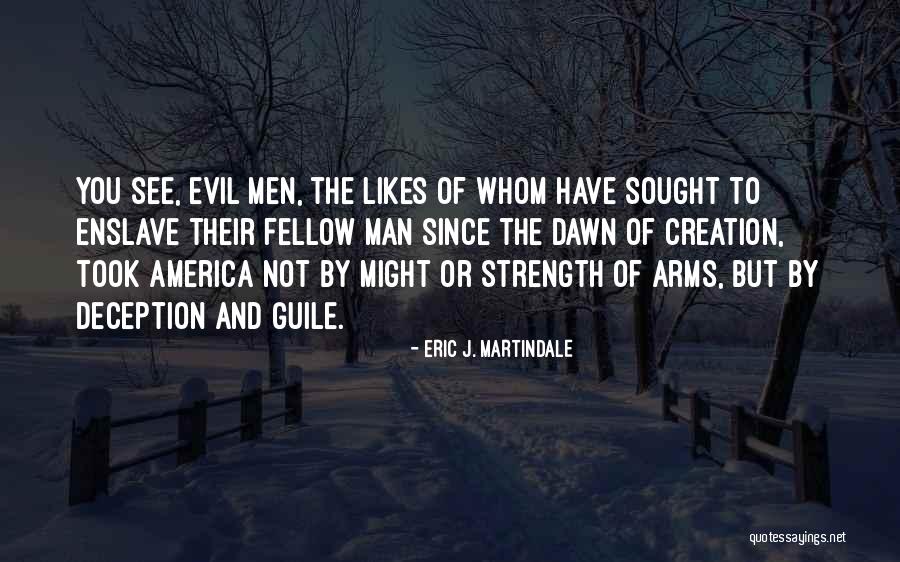 Evil And Deception Quotes By Eric J. Martindale Evil And Deception Quotes By Eric J. Martindale