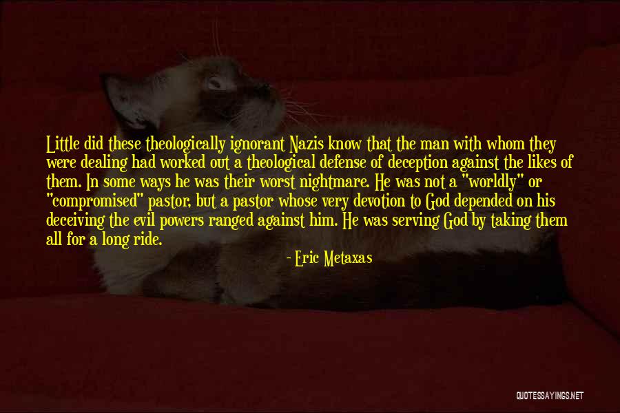 Evil And Deception Quotes By Eric Metaxas Evil And Deception Quotes By Eric Metaxas