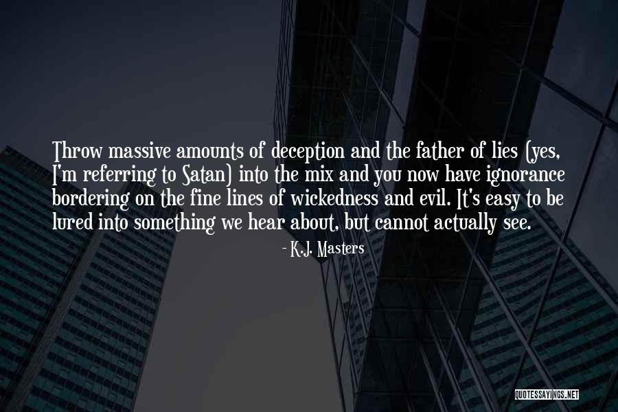 Evil And Deception Quotes By K.J. Masters