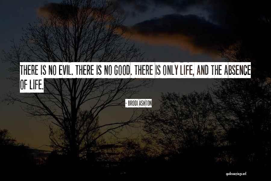 Evil And Good Life Quotes By Brodi Ashton Evil And Good Life Quotes By Brodi Ashton