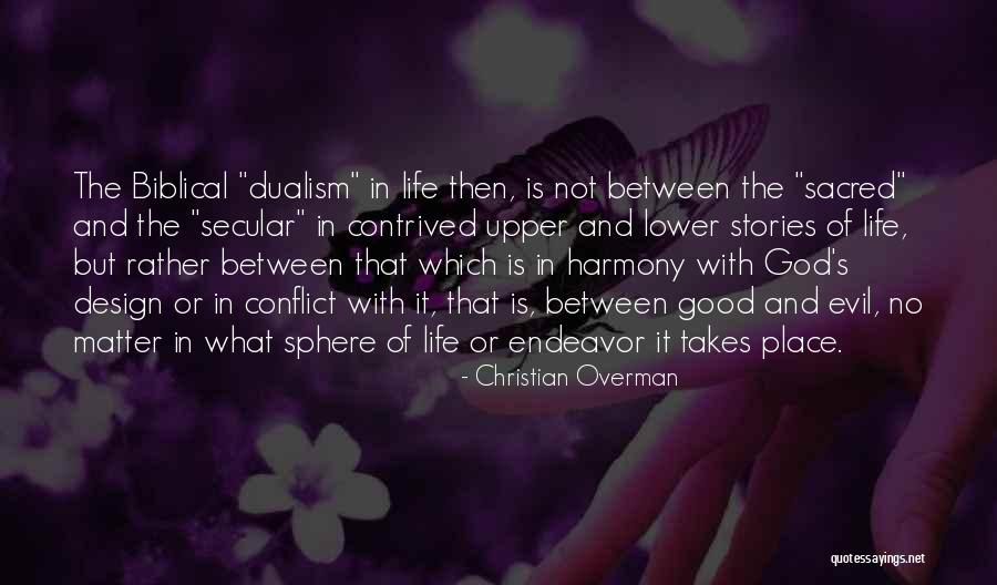 Evil And Good Life Quotes By Christian Overman Evil And Good Life Quotes By Christian Overman