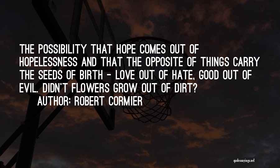 Evil And Hope Quotes By Robert Cormier