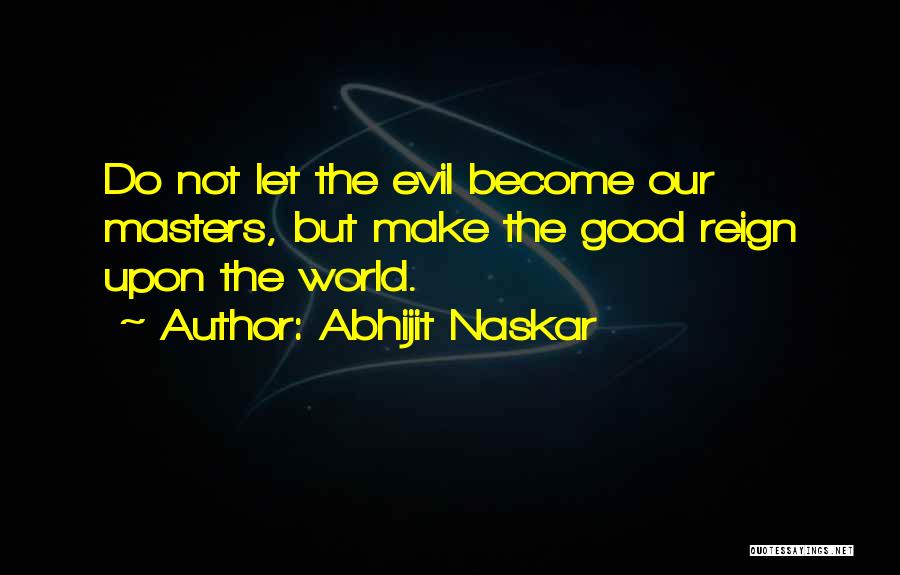 Evil And Human Nature Quotes By Abhijit Naskar