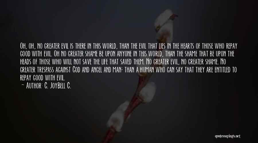 Evil And Human Nature Quotes By C. JoyBell C.