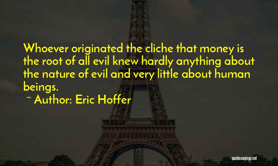 Evil And Human Nature Quotes By Eric Hoffer