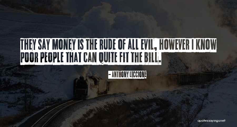 Evil And Money Quotes By Anthony Liccione