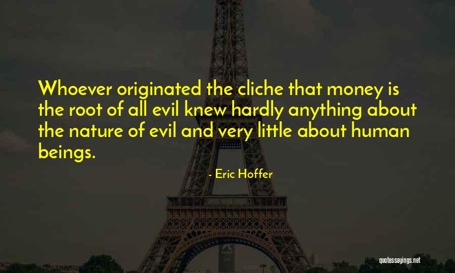 Evil And Money Quotes By Eric Hoffer