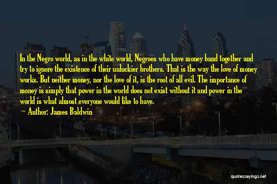 Evil And Money Quotes By James Baldwin