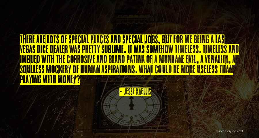 Evil And Money Quotes By Jesse Kaellis