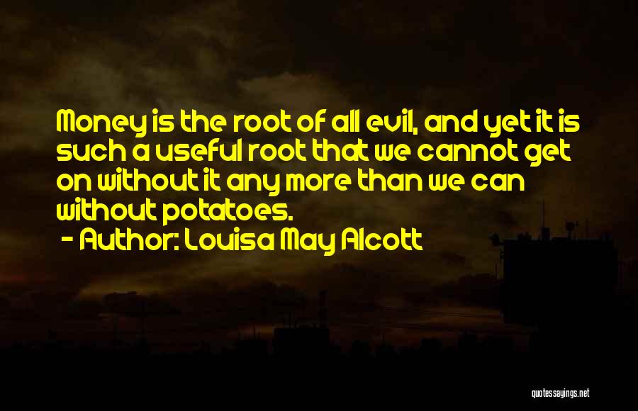 Evil And Money Quotes By Louisa May Alcott