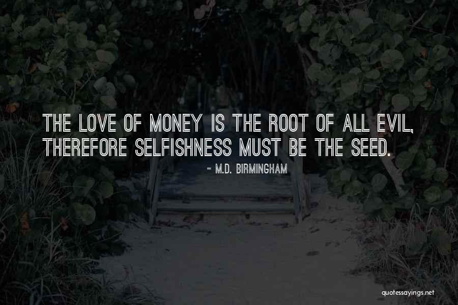 Evil And Money Quotes By M.D. Birmingham