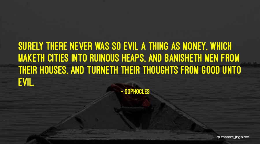 Evil And Money Quotes By Sophocles
