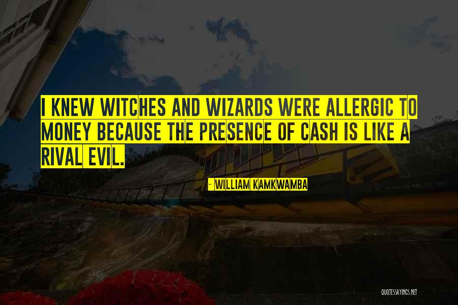 Evil And Money Quotes By William Kamkwamba