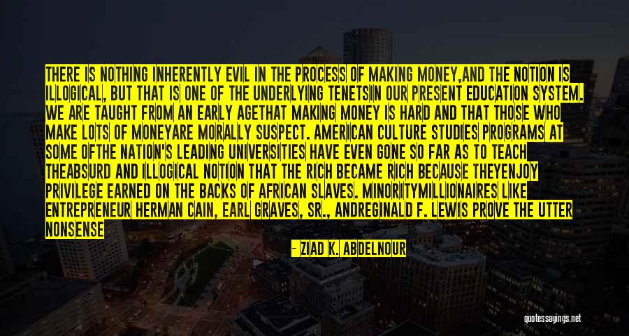 Evil And Money Quotes By Ziad K. Abdelnour