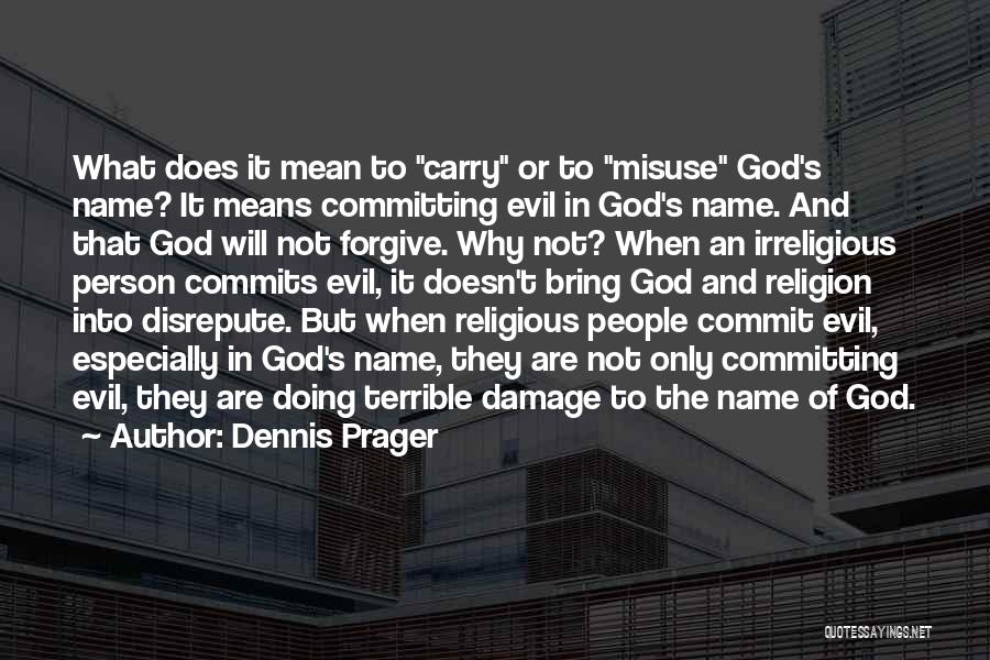 Evil And Religion Quotes By Dennis Prager