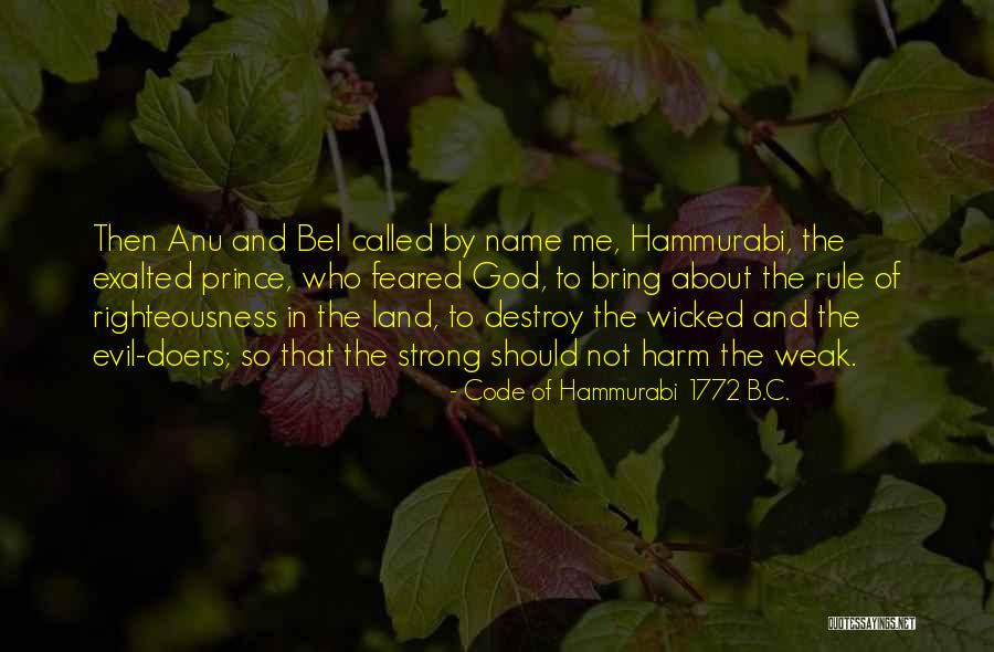 Evil And Righteousness Quotes By Code Of Hammurabi 1772 B.C. Evil And Righteousness Quotes By Code Of Hammurabi 1772 B.C.
