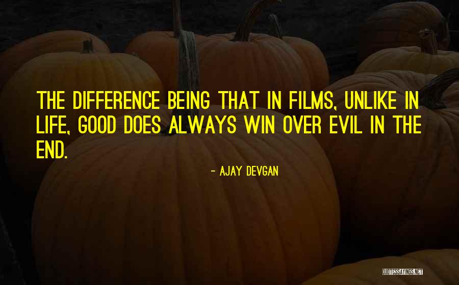 Evil Being Good Quotes By Ajay Devgan Evil Being Good Quotes By Ajay Devgan