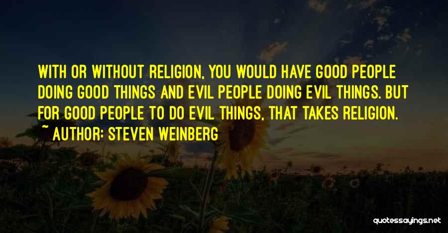 Evil Bible Evil Bible Quotes By Steven Weinberg