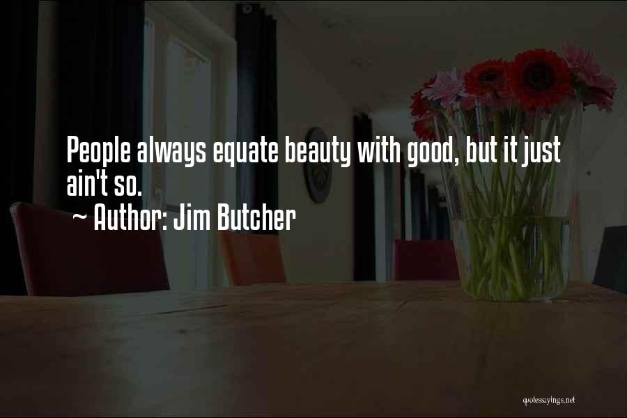 Evil But Good Quotes By Jim Butcher