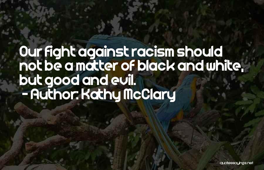 Evil But Good Quotes By Kathy McClary